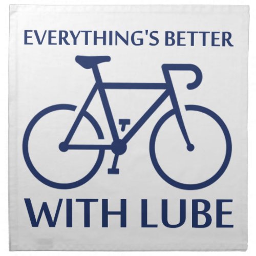 Everythings Better With Lube Cloth Napkin