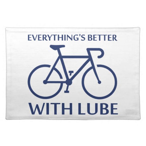 Everythings Better With Lube Cloth Placemat
