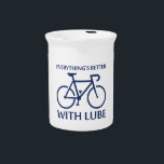 Everything's Better With Lube Drink Pitcher<br><div class="desc">Yep,  it goes without saying. All of your friction-y parts work better with lube.  Works for the bike,  among other things.</div>