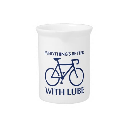 Everythings Better With Lube Drink Pitcher