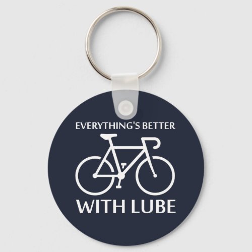 Everythings Better With Lube Keychain
