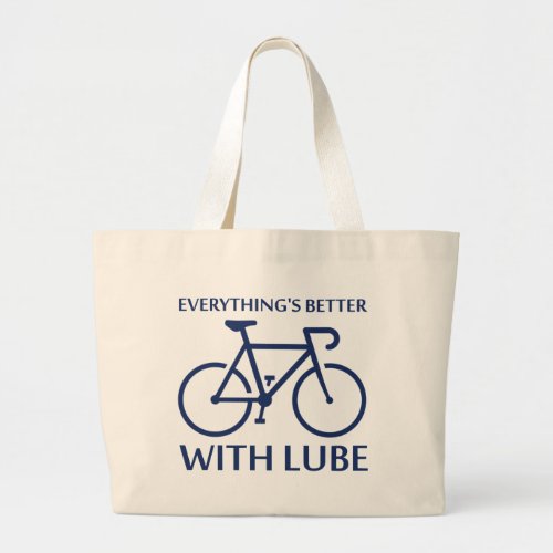Everythings Better With Lube Large Tote Bag