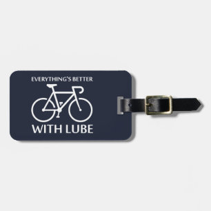 Everything's Better With Lube Luggage Tag