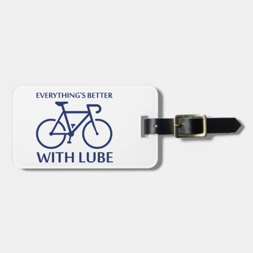 Everythings Better With Lube Luggage Tag