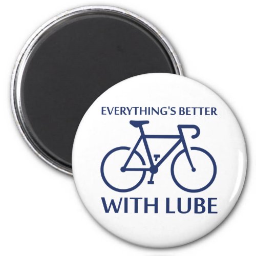 Everythings Better With Lube Magnet