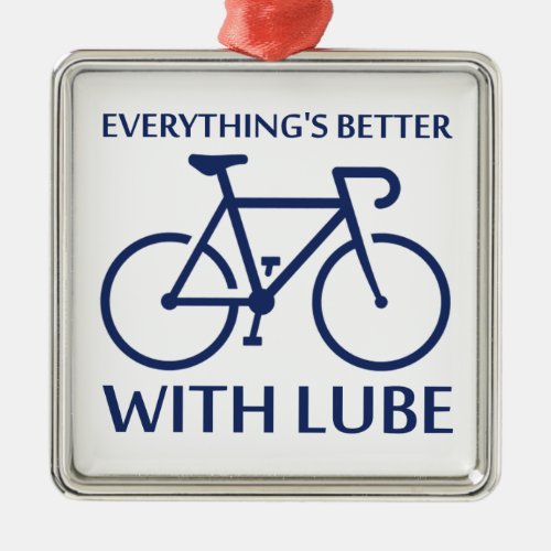 Everythings Better With Lube Metal Ornament