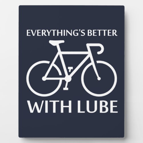Everythings Better With Lube Plaque
