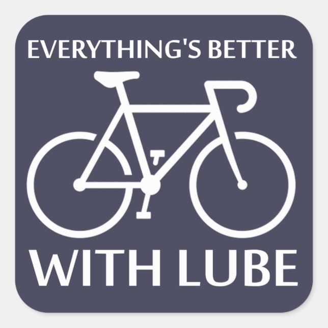 Everything's Better With Lube Square Sticker (Front)