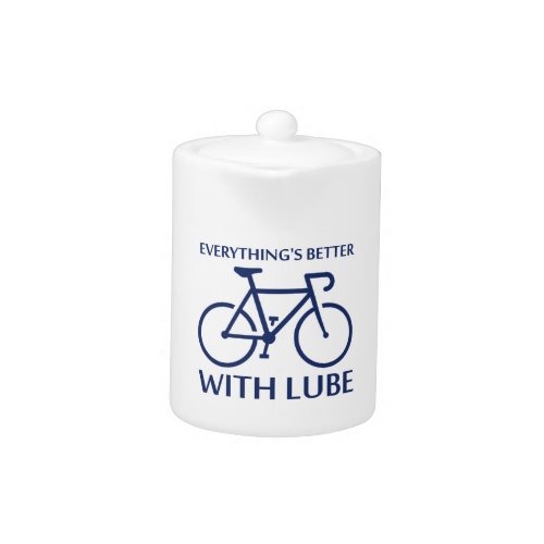 Everythings Better With Lube Teapot