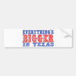 Everything&#39;s Bigger in Texas Bumper Sticker