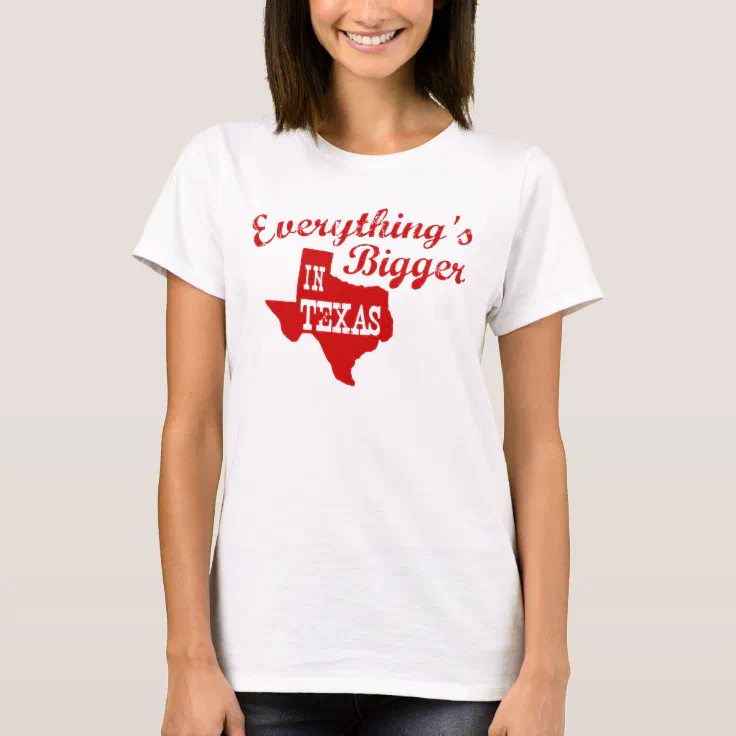 everything's bigger in texas shirt