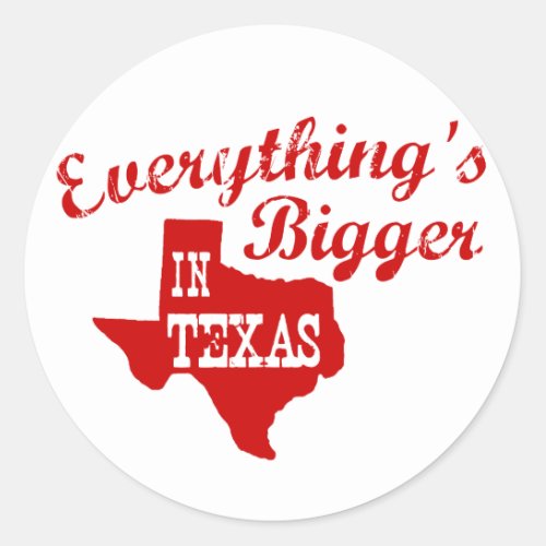 Everythings bigger in Texas State Shaped Sticker