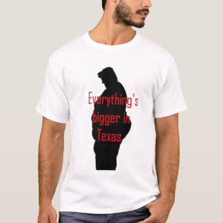 Everything's Bigger in Texas T-shirt