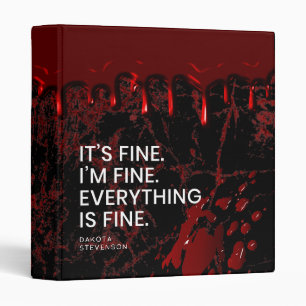 Everything's Bloody Fine Horror Gore Pun Sarcasm 3 Ring Binder