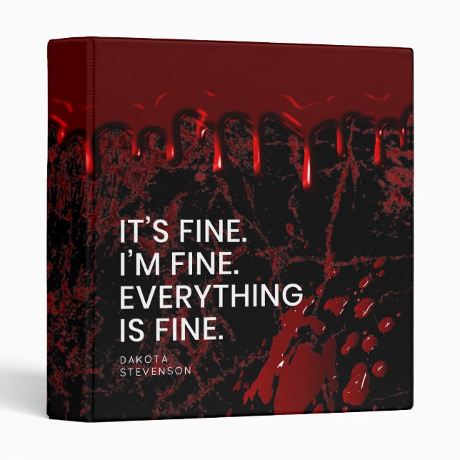 Everything's Bloody Fine | Horror Gore Pun Sarcasm 3 Ring Binder (Front/Spine)