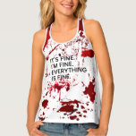 Everything&#39;s Bloody Fine | Horror Gore Pun Sarcasm Tank Top at Zazzle