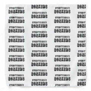 Everything's Bonkers Bandana