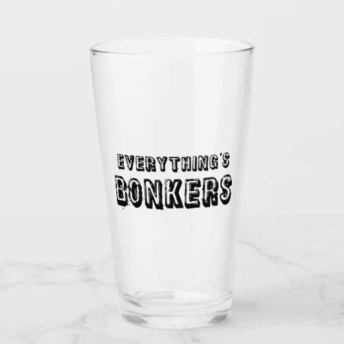 Everythings Bonkers Glass