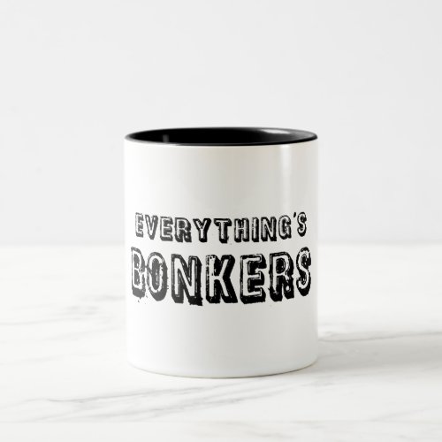 Everythings Bonkers Two_Tone Coffee Mug