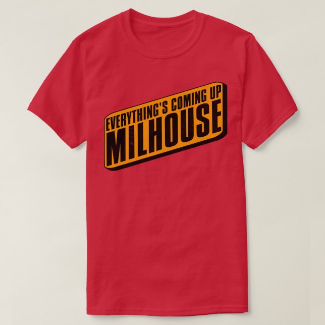 Everythings Coming Up Milhouse T-Shirt (Design Front)