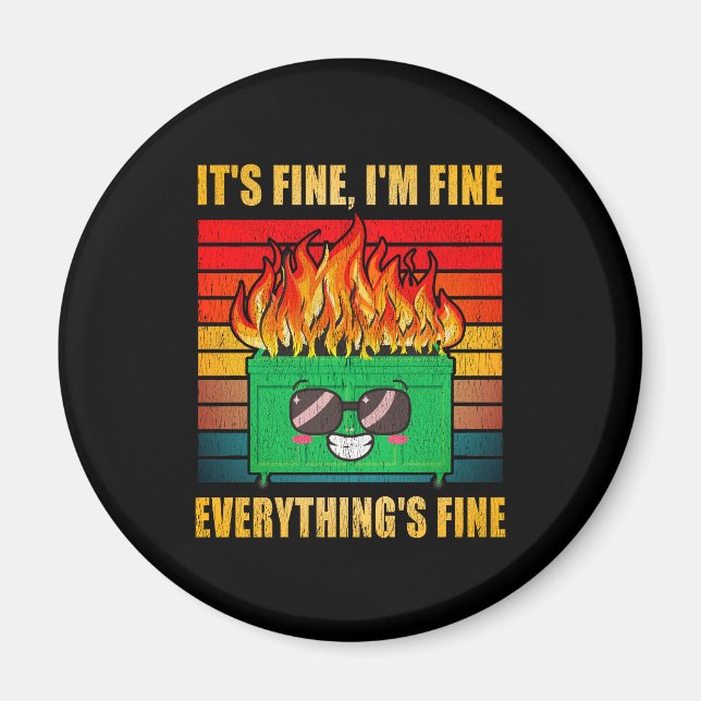 Everything's Fine Dumpster On Fire Magnet (Front)