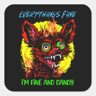 Everything's Fine I'm Fine and Dandy Chihuahua Dog Square Sticker