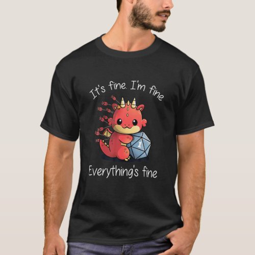 Everythings Fine _ RPG Funny Dragon T_Shirt