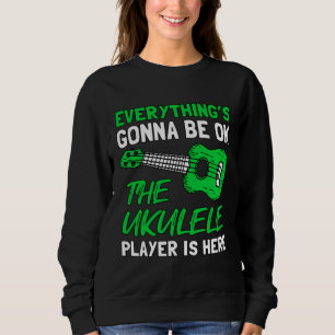 Everything's Gonna Be OK The Ukulele Player Is Her Sweatshirt