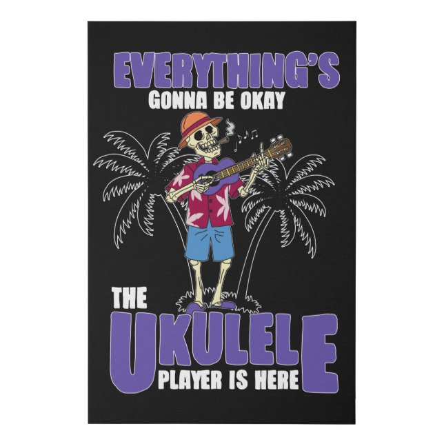 Everything's Gonna be Okay, Ukulele Player is Here Faux Canvas Print (Front)