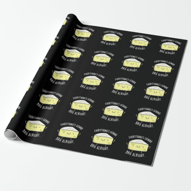 Everything's Gonna Brie Alright Cheese Pun Dark BG Wrapping Paper (Unrolled)
