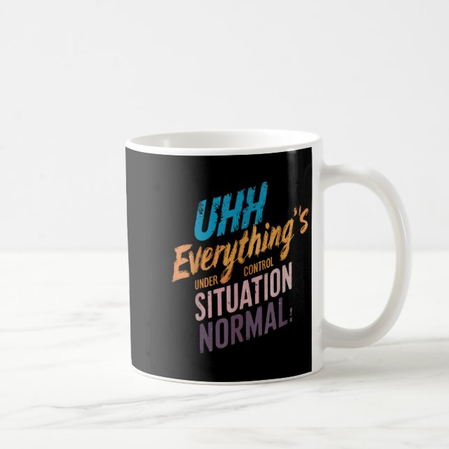 Everythings Under Control Motivational Tee  Coffee Mug (Right)
