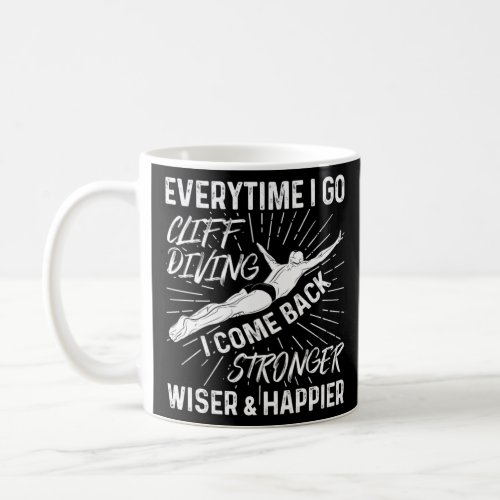 Everytime I Go Cliff Diving I Come Back Watersport Coffee Mug