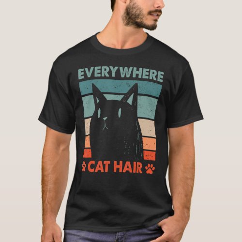 Everywhere Cat Hair Cat Lover Funny Kitten Humor C T_Shirt