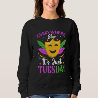 Everywhere Else It's Just Tuestday Celebrations pa Sweatshirt