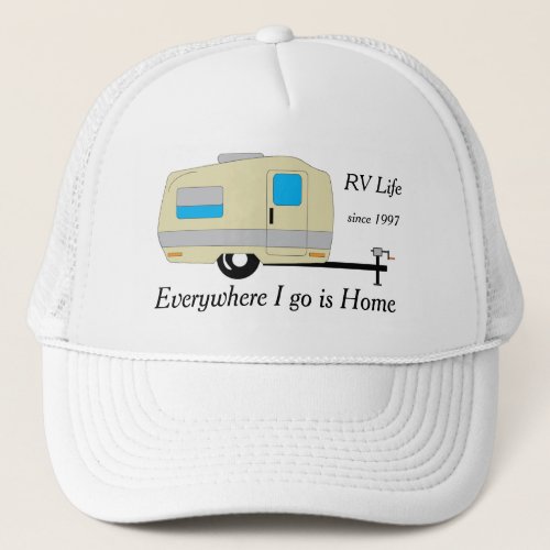 Everywhere I go is Home RV Life Trucker Hat