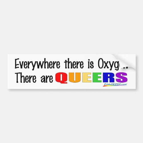 Everywhere ther is Oxygen Bumper Sticker