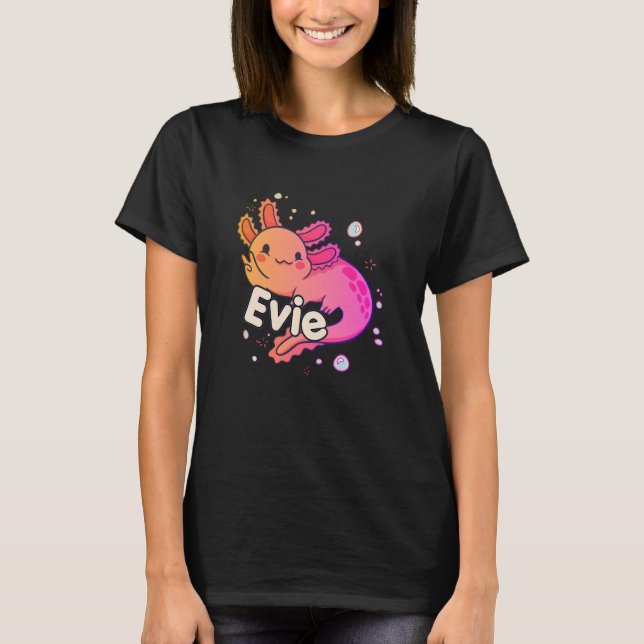 EVIE - Beautiful girl name with adorable AXOLOTL T-Shirt (Front)