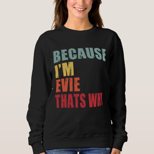 Evie I m Everyone is Talking About Evie Sweatshirt (Front)