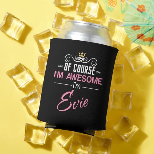 Evie Of Course Im Awesome Novelty Can Cooler