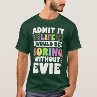 Evie Personalized Name Funny Saying First Name Fam T-Shirt