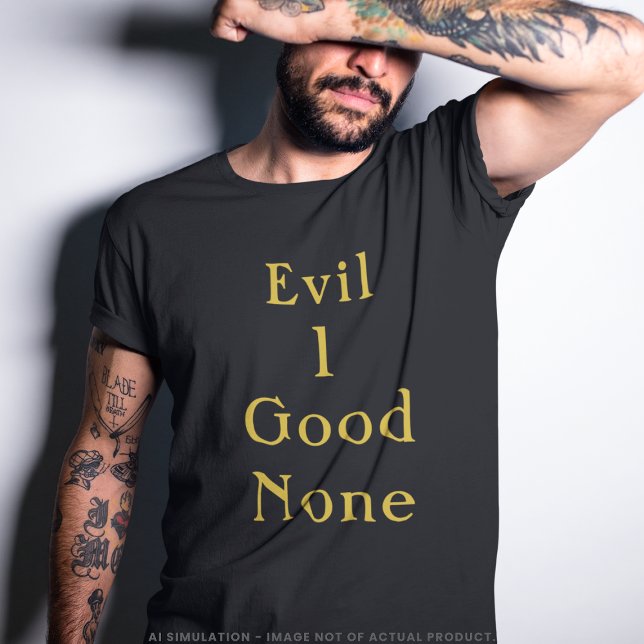 Evil 1 Good None Gold Serif Statement Black Tee (Creator Uploaded)