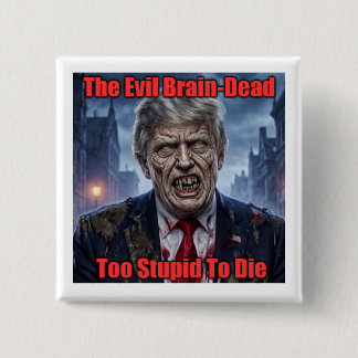 Evil Brain Dead Donald Trump Zombie Button
