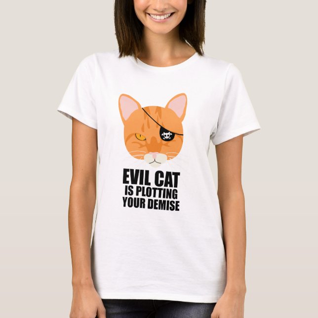 Evil Cat is Plotting Your Demise T-Shirt (Front)