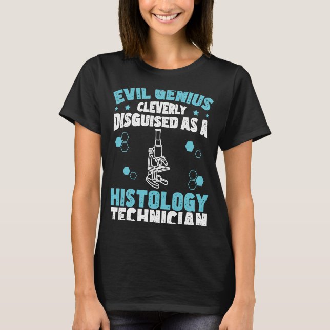 Evil Genius Funny Histology Humor For Histologists T-Shirt (Front)