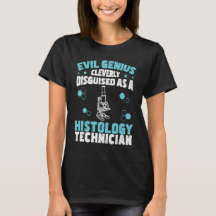 Evil Genius Funny Histology Humor For Histologists T-Shirt