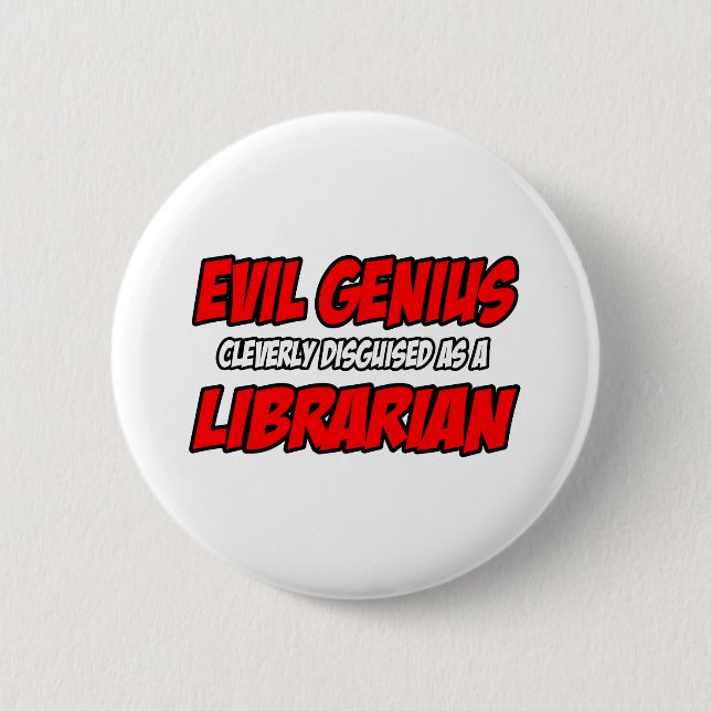 Evil Genius...Librarian Button (Front)