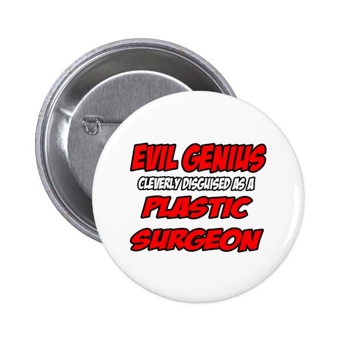 Evil GeniusPlastic Surgeon Pinback Button