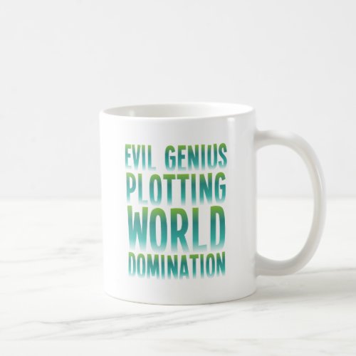 EVIL GENIUS PLOTTING WORLD DOMINATION COFFEE MUG