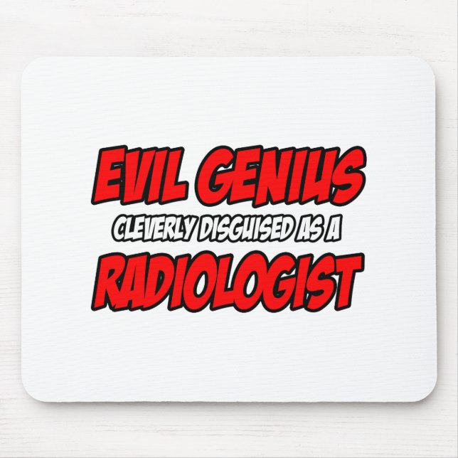 Evil Genius...Radiologist Mouse Pad (Front)