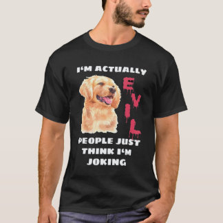 Evil Golden Retriever Owner Quote T-Shirt